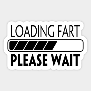 LOADING FART PLEASE WAIT Sticker